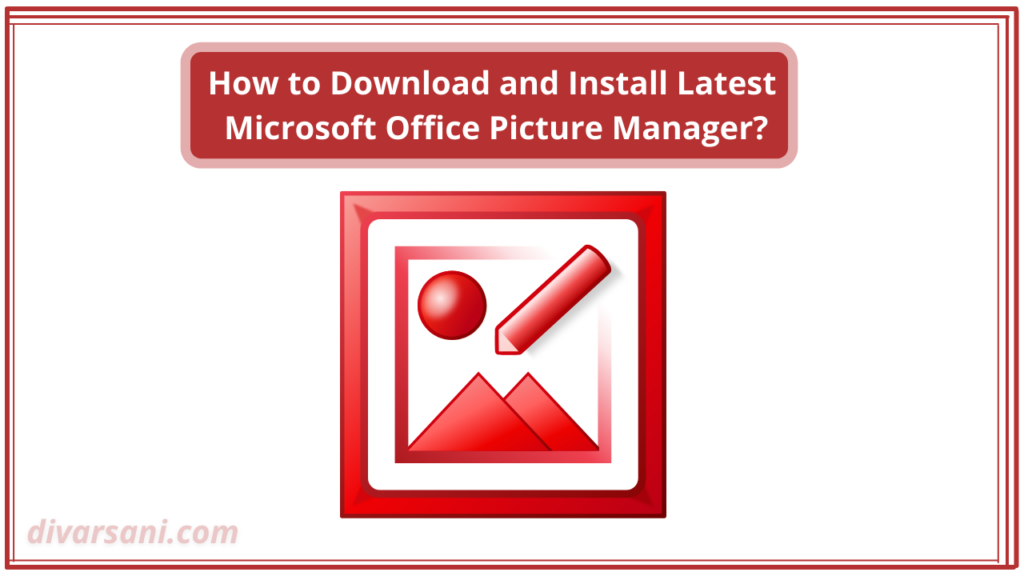 How to Download and Install Latest Microsoft Office Picture Manager?