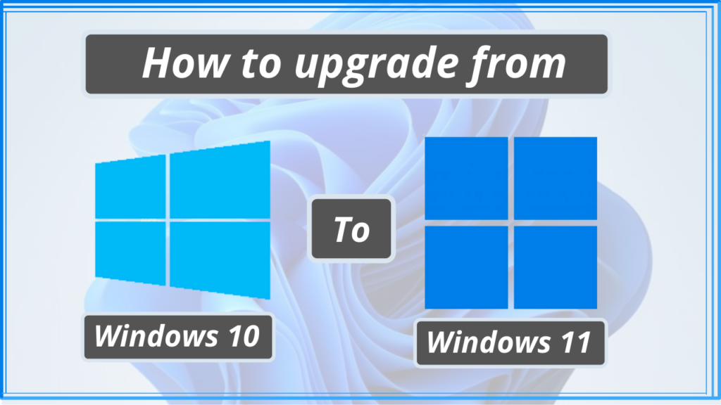 How to upgrade from windows 10 to windows 11